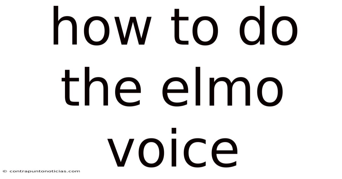How To Do The Elmo Voice