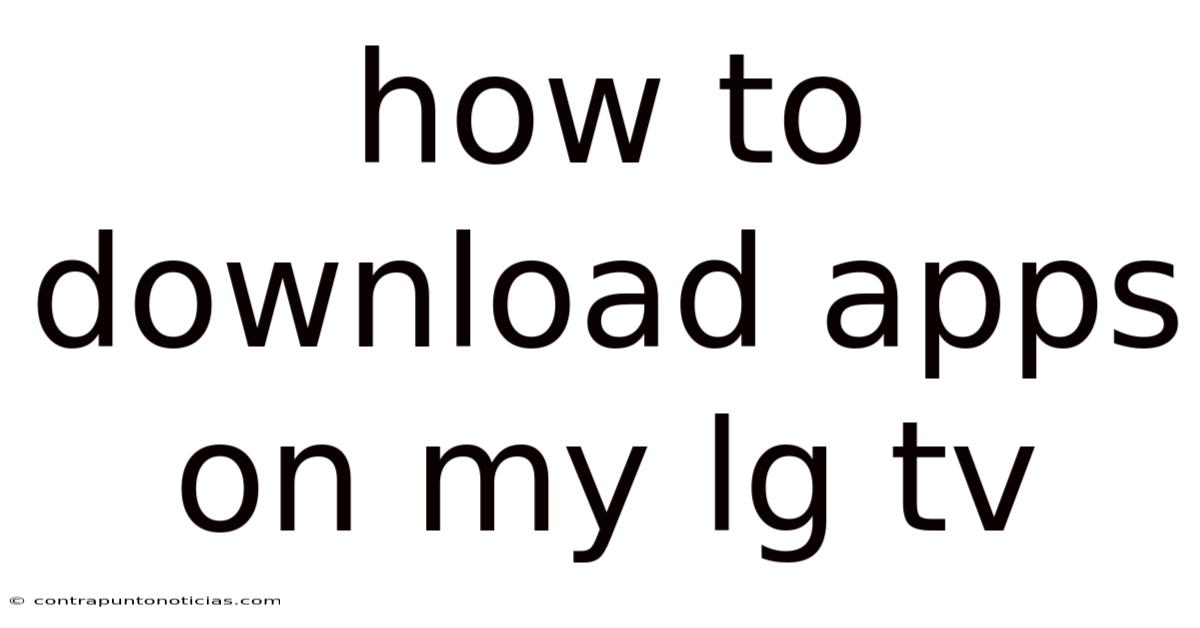 How To Download Apps On My Lg Tv