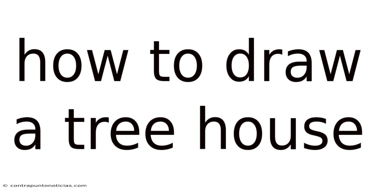 How To Draw A Tree House