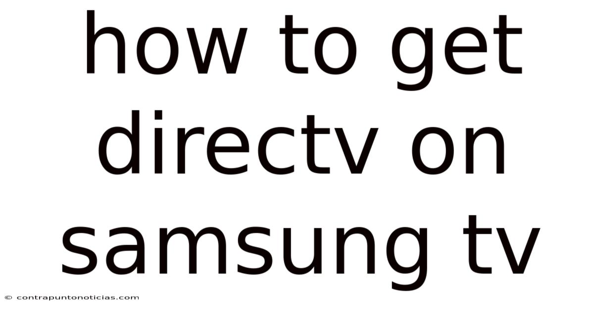 How To Get Directv On Samsung Tv