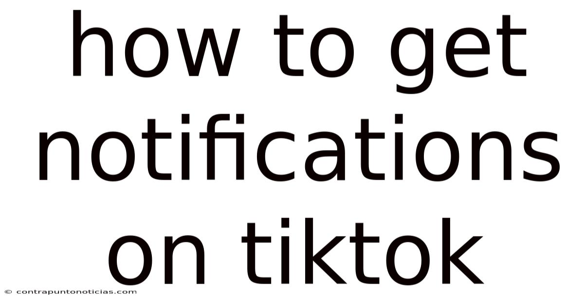 How To Get Notifications On Tiktok