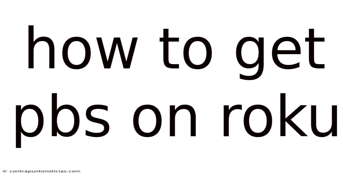 How To Get Pbs On Roku