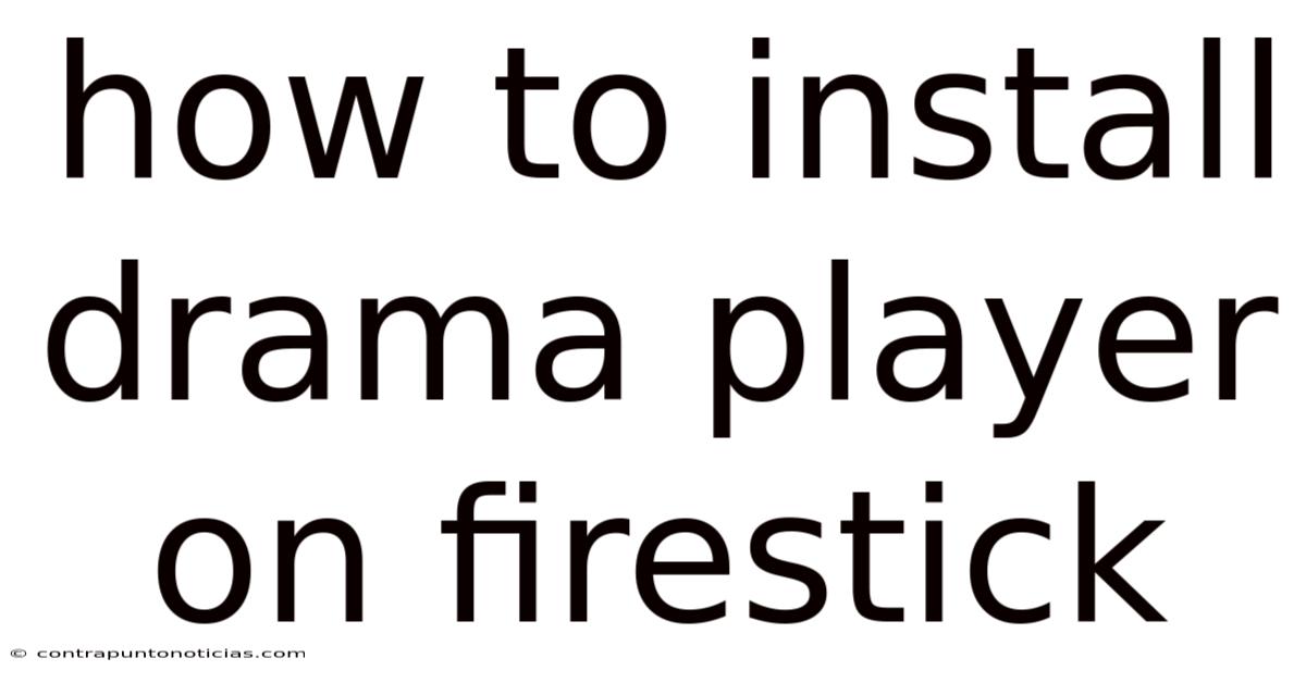 How To Install Drama Player On Firestick