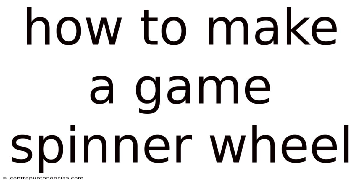 How To Make A Game Spinner Wheel