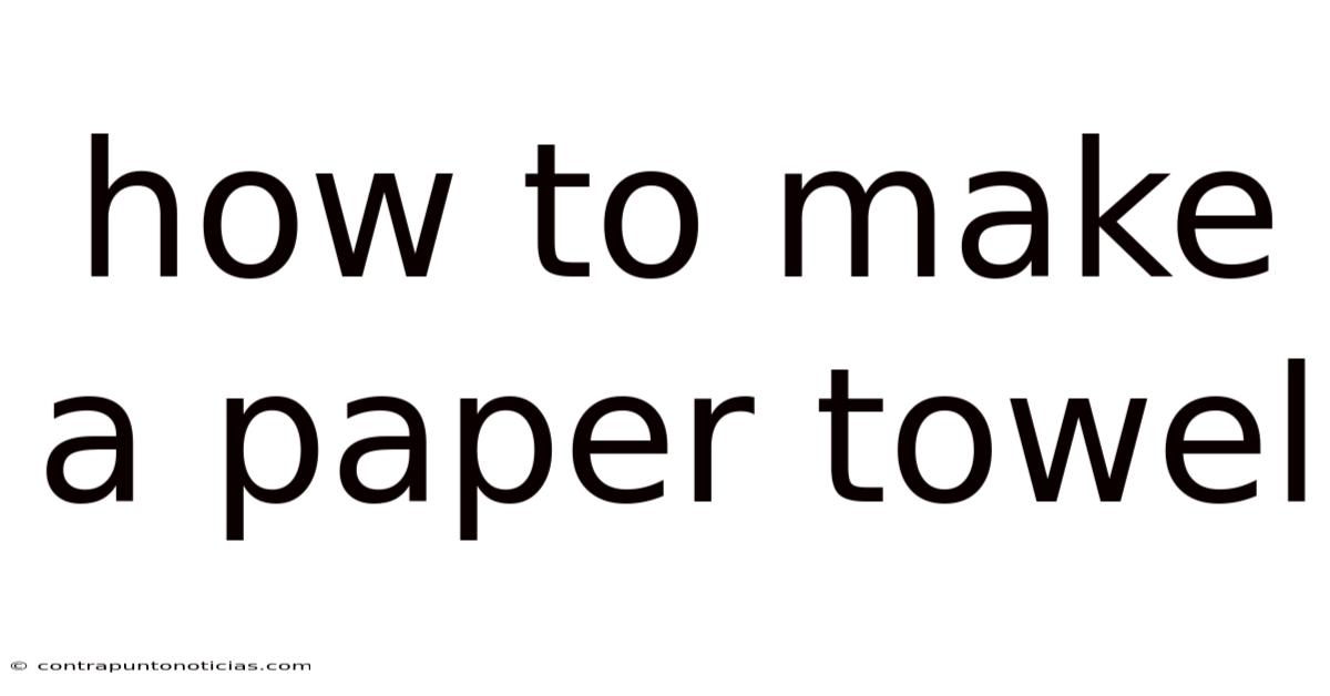 How To Make A Paper Towel