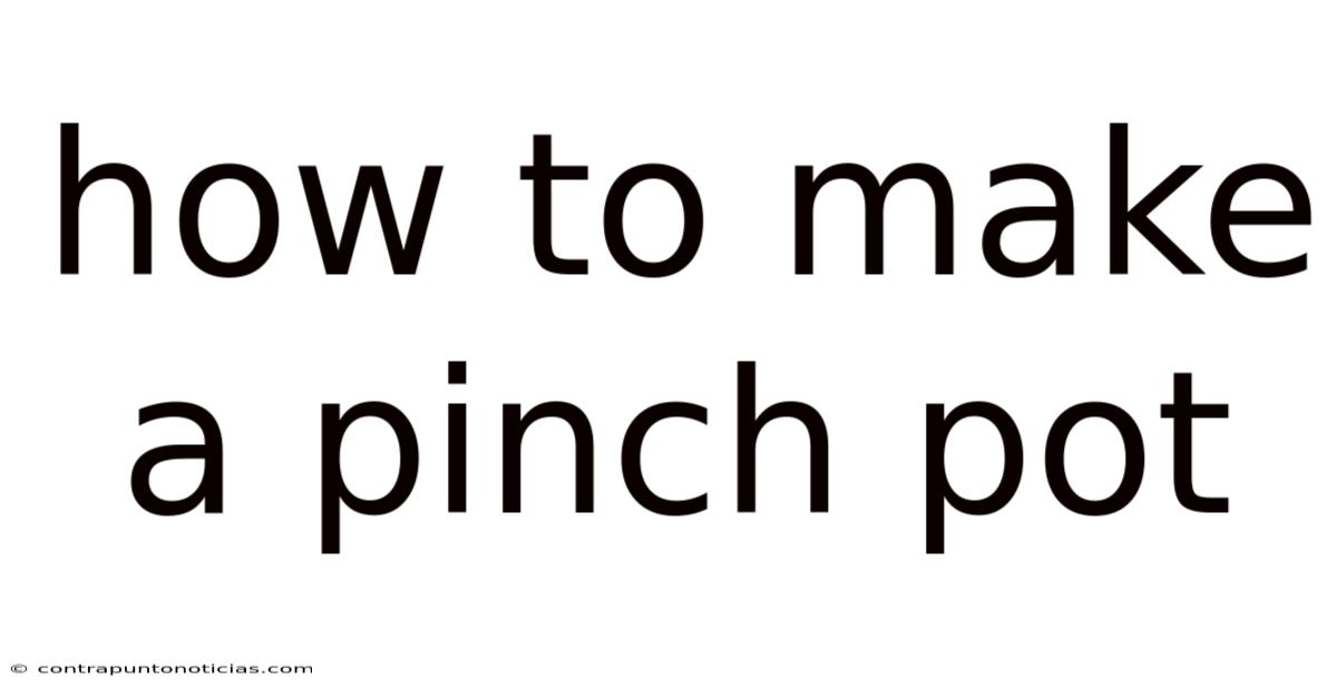 How To Make A Pinch Pot