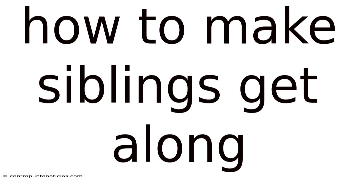 How To Make Siblings Get Along