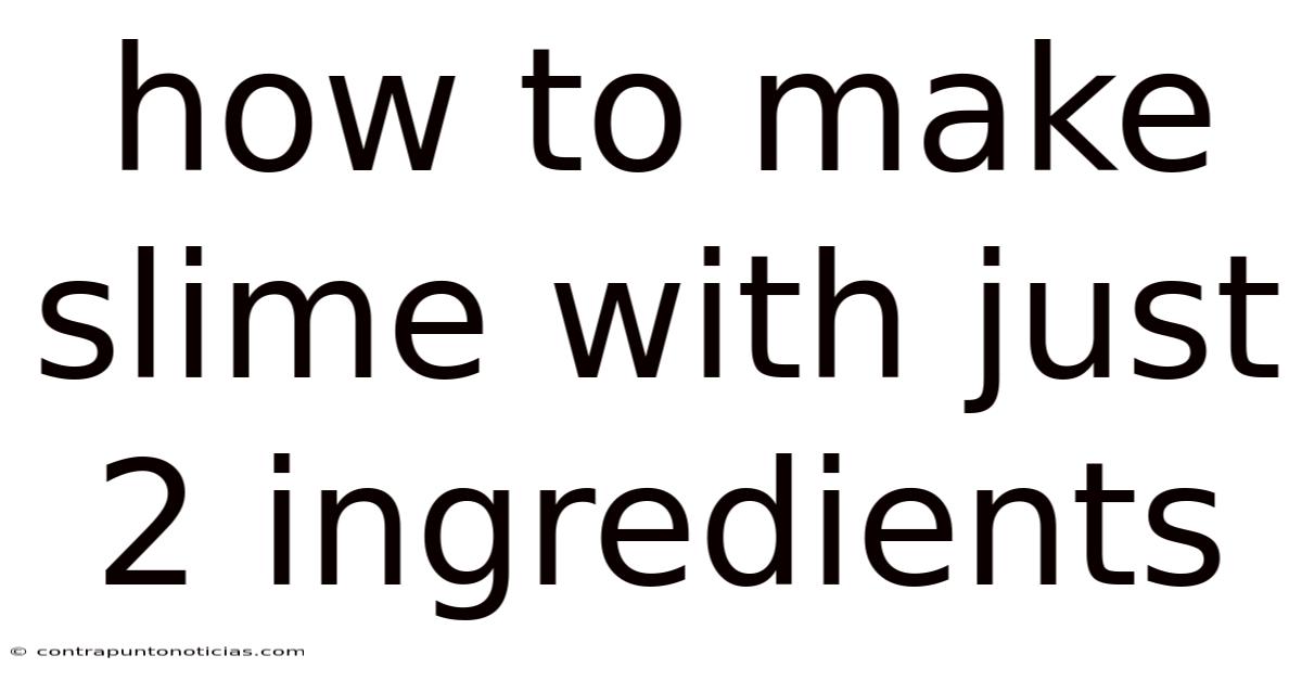 How To Make Slime With Just 2 Ingredients