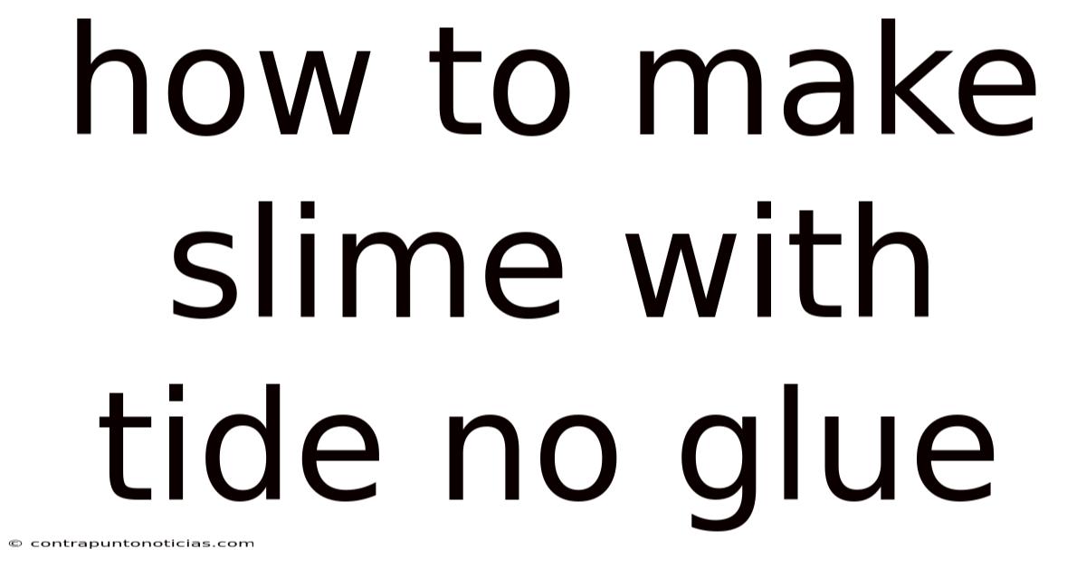 How To Make Slime With Tide No Glue