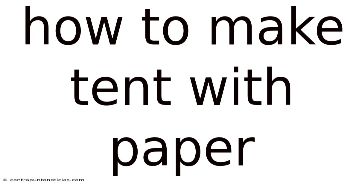 How To Make Tent With Paper