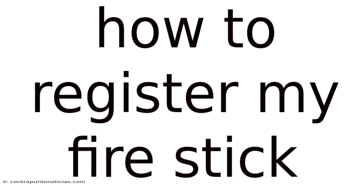 How To Register My Fire Stick