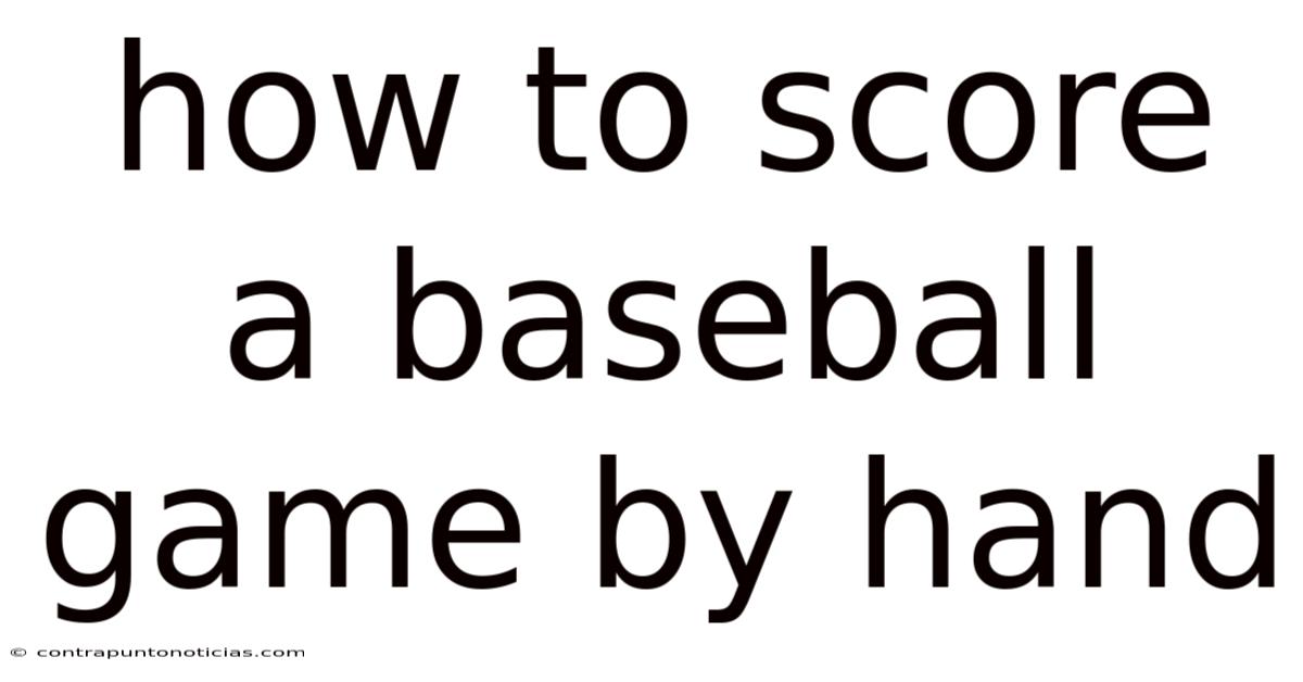 How To Score A Baseball Game By Hand