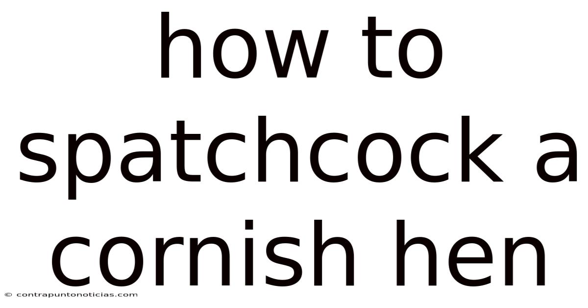 How To Spatchcock A Cornish Hen