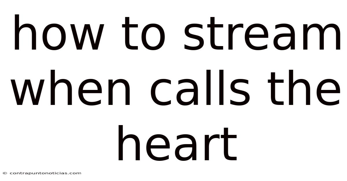 How To Stream When Calls The Heart