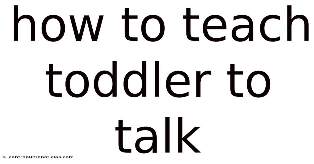 How To Teach Toddler To Talk