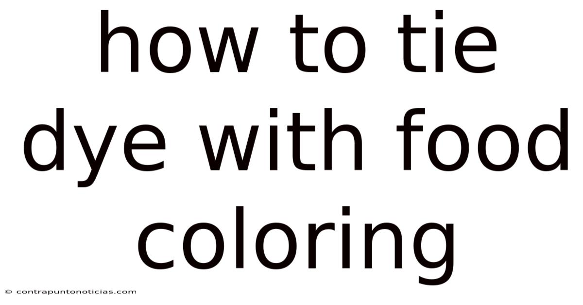 How To Tie Dye With Food Coloring