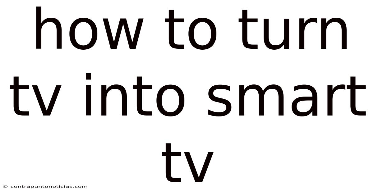 How To Turn Tv Into Smart Tv