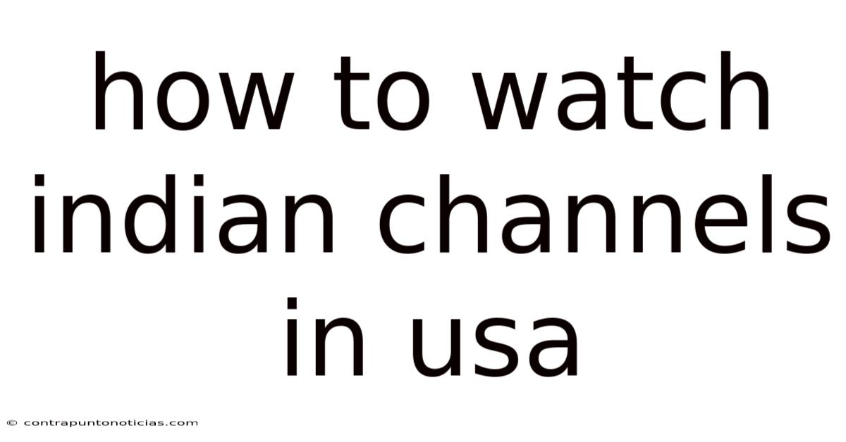 How To Watch Indian Channels In Usa