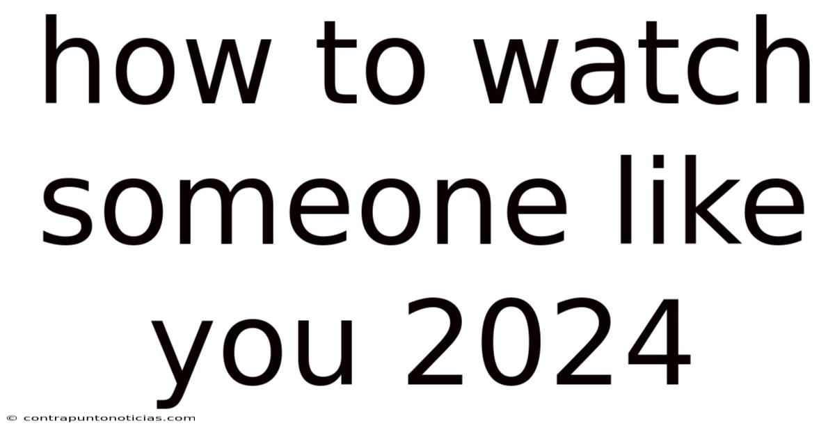 How To Watch Someone Like You 2024