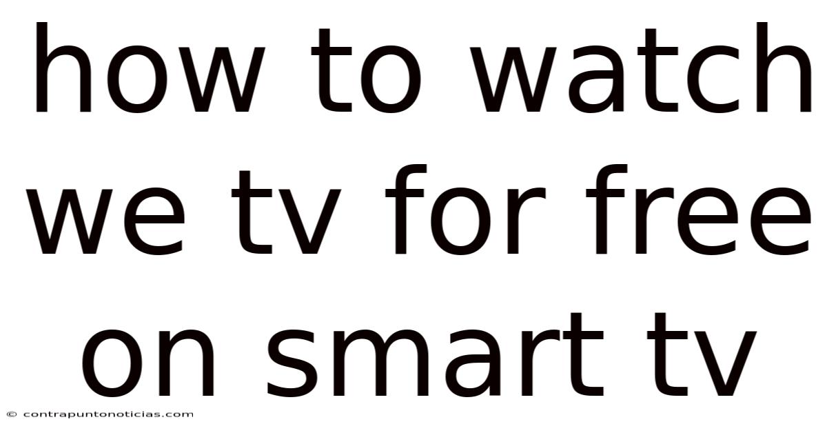 How To Watch We Tv For Free On Smart Tv
