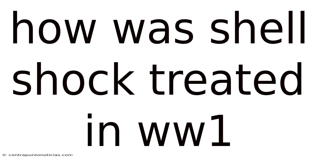 How Was Shell Shock Treated In Ww1