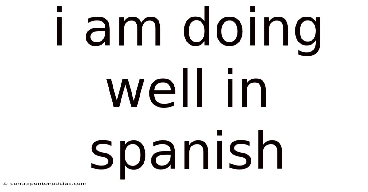 I Am Doing Well In Spanish