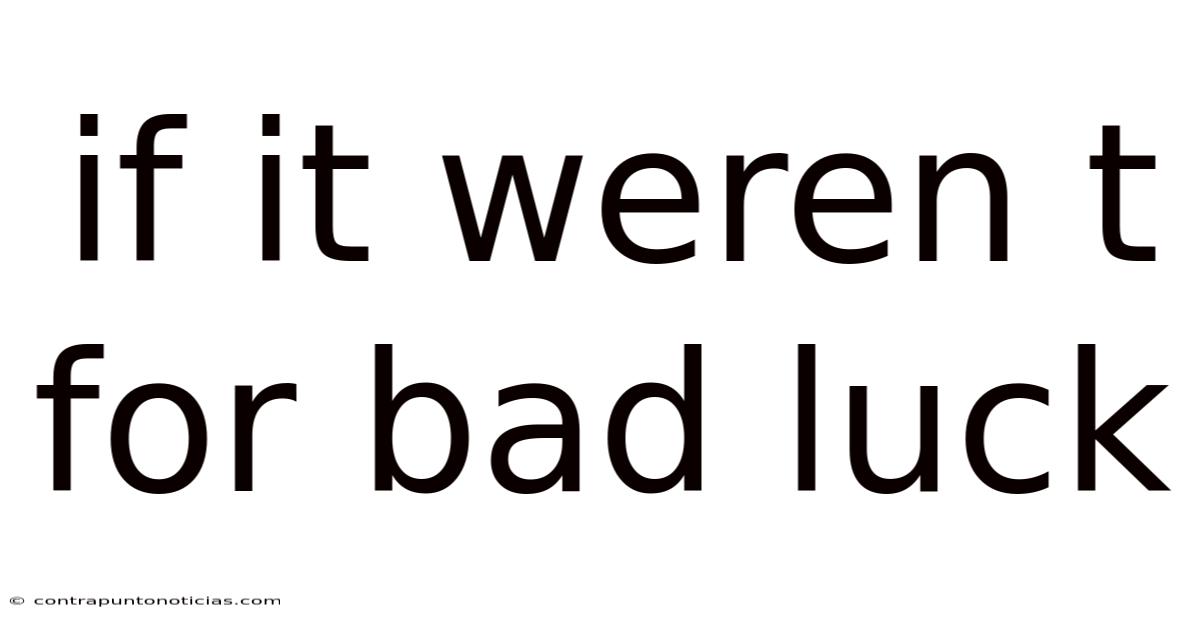 If It Weren T For Bad Luck