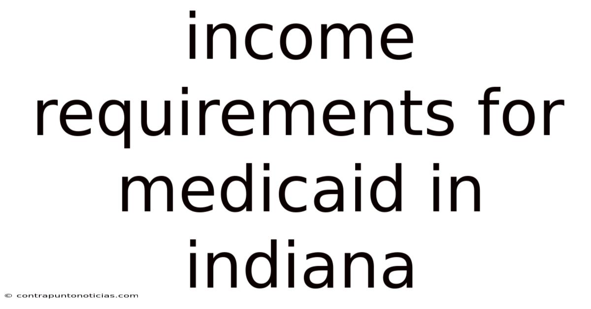 Income Requirements For Medicaid In Indiana
