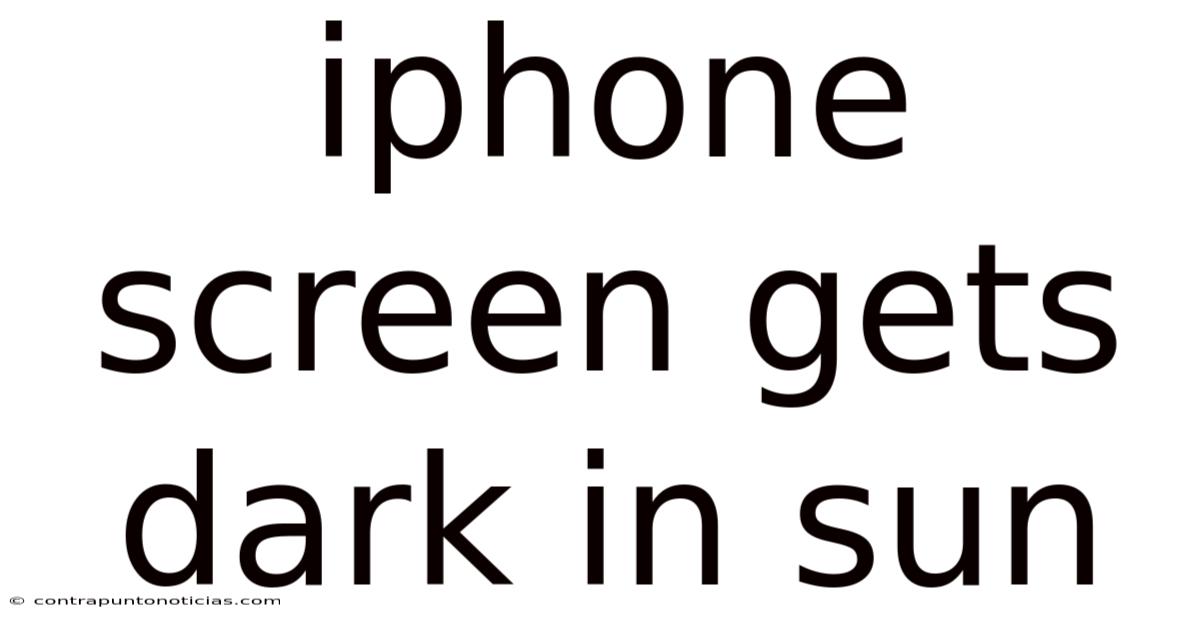 Iphone Screen Gets Dark In Sun