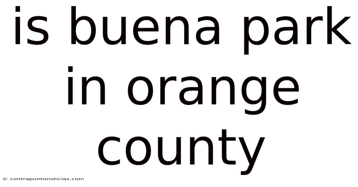 Is Buena Park In Orange County