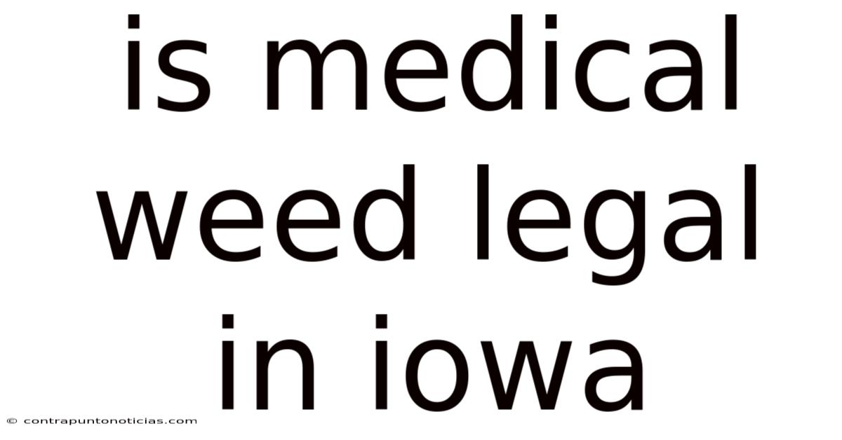 Is Medical Weed Legal In Iowa