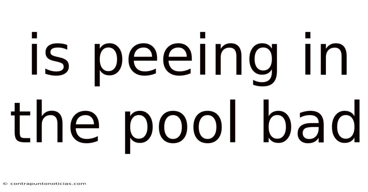 Is Peeing In The Pool Bad