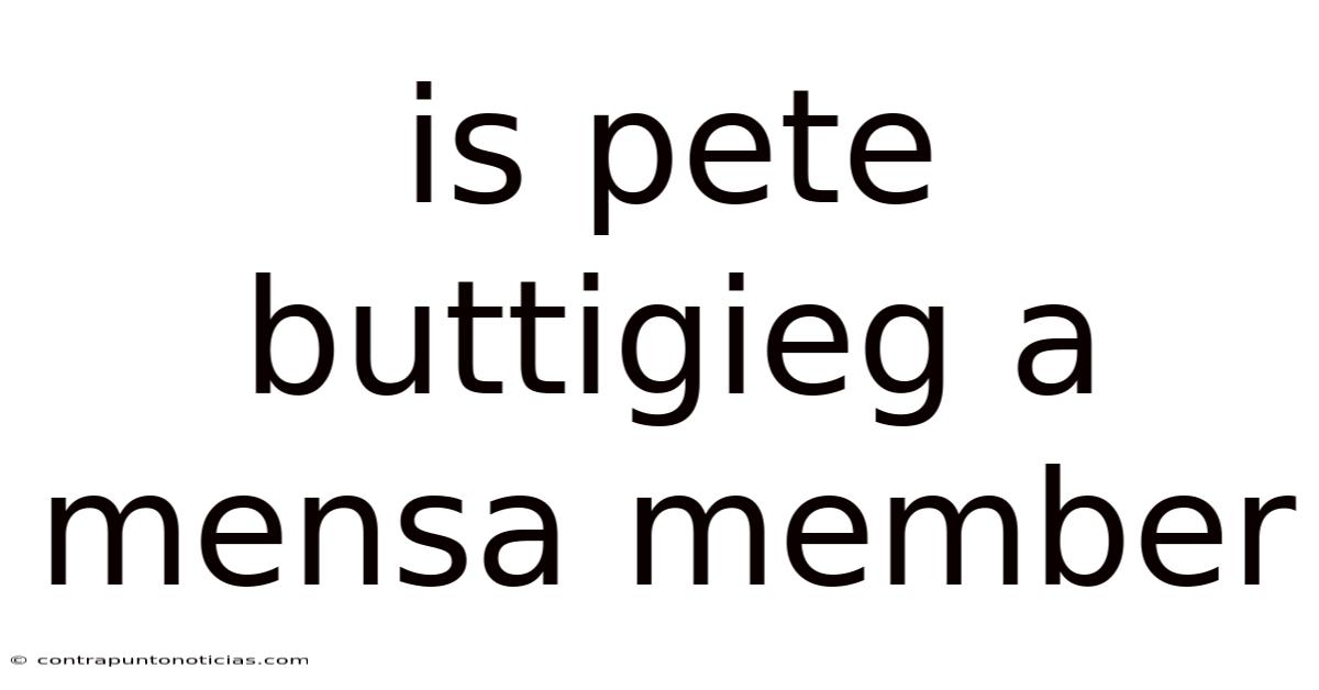 Is Pete Buttigieg A Mensa Member