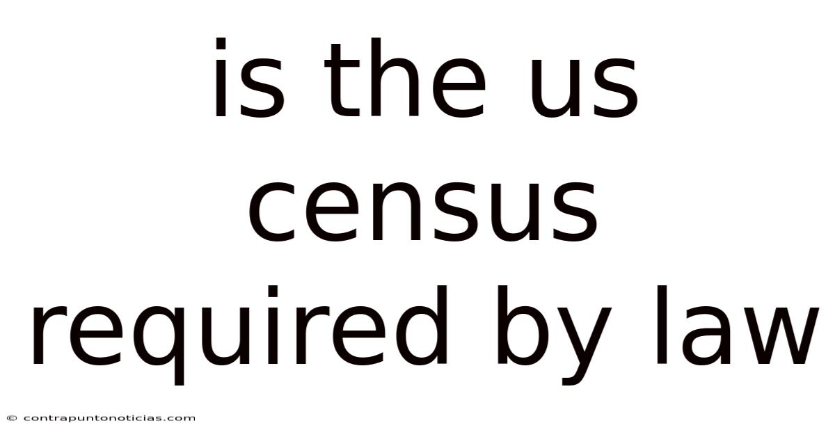 Is The Us Census Required By Law