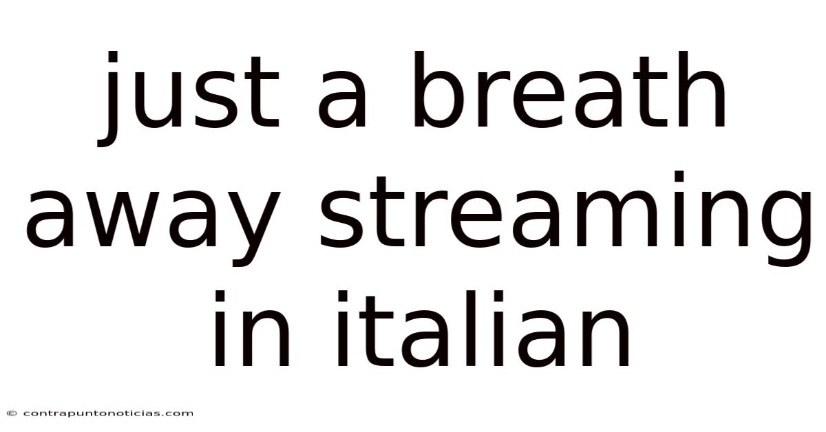 Just A Breath Away Streaming In Italian