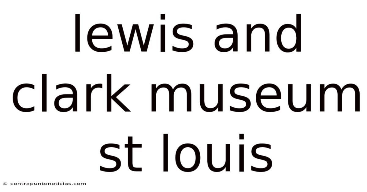 Lewis And Clark Museum St Louis