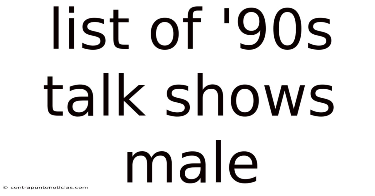 List Of '90s Talk Shows Male