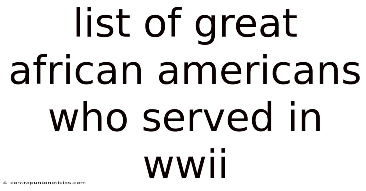 List Of Great African Americans Who Served In Wwii