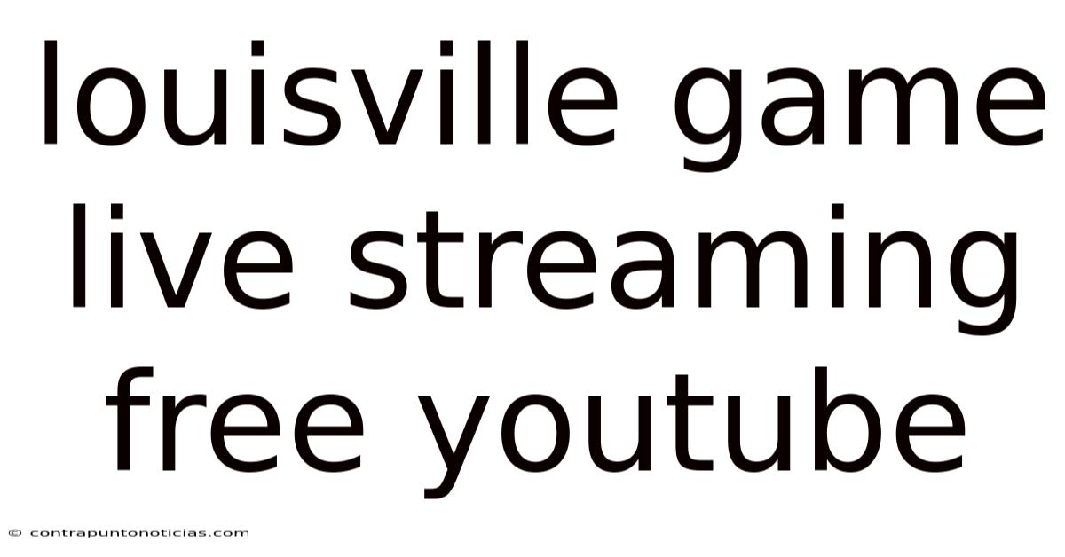 Louisville Game Live Streaming Free Youtube