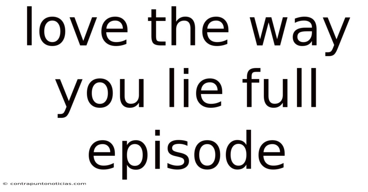 Love The Way You Lie Full Episode