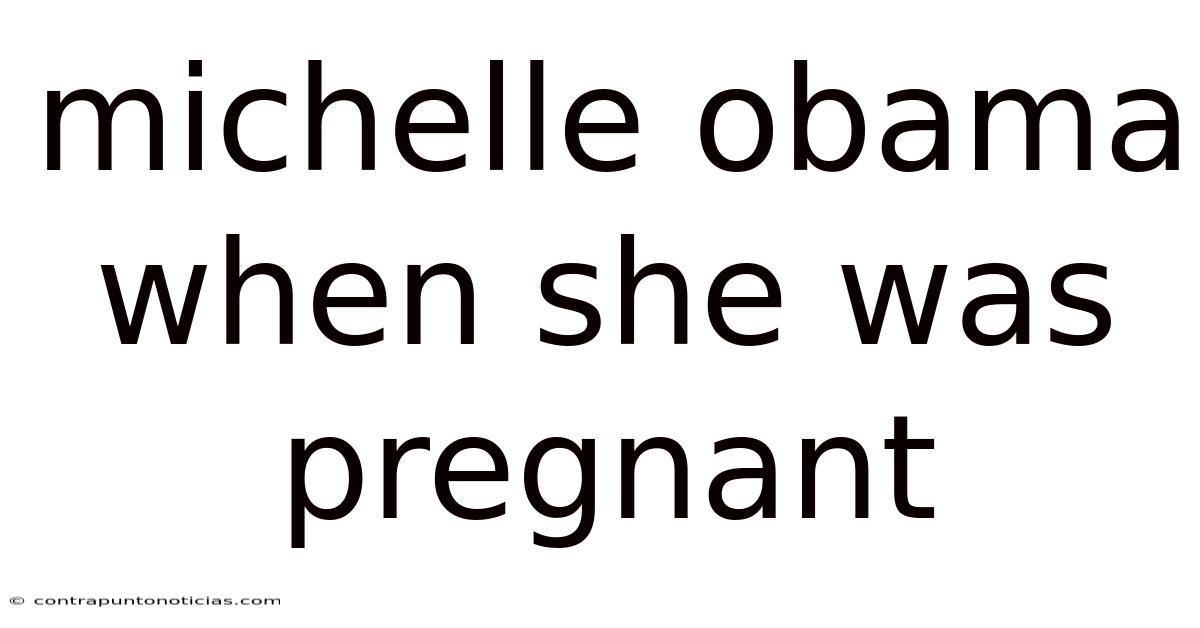 Michelle Obama When She Was Pregnant