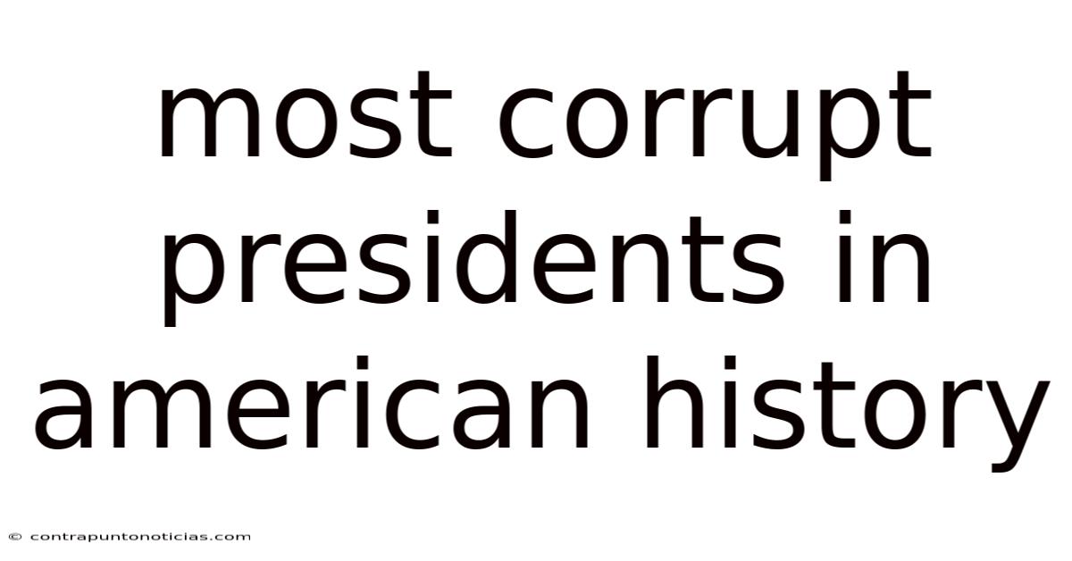 Most Corrupt Presidents In American History