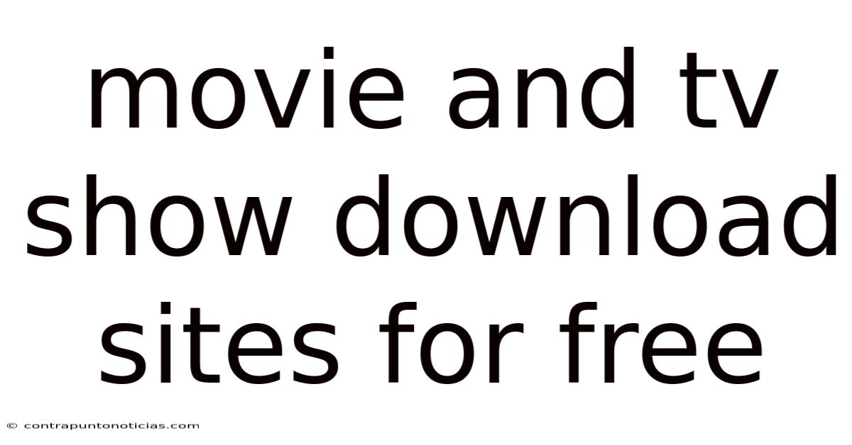 Movie And Tv Show Download Sites For Free
