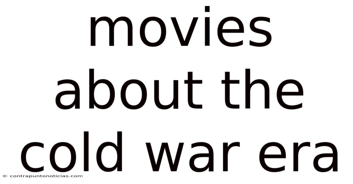 Movies About The Cold War Era