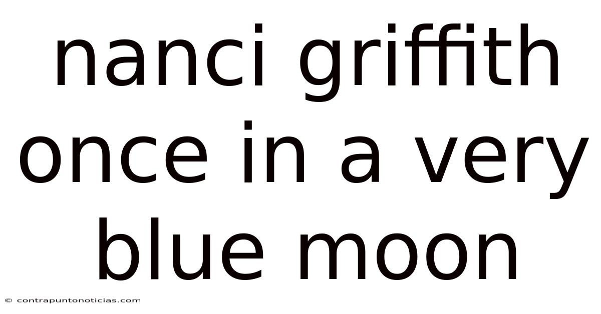 Nanci Griffith Once In A Very Blue Moon
