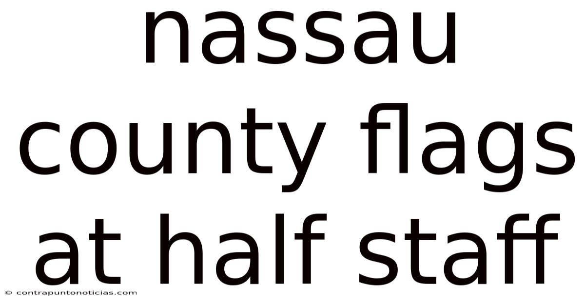 Nassau County Flags At Half Staff