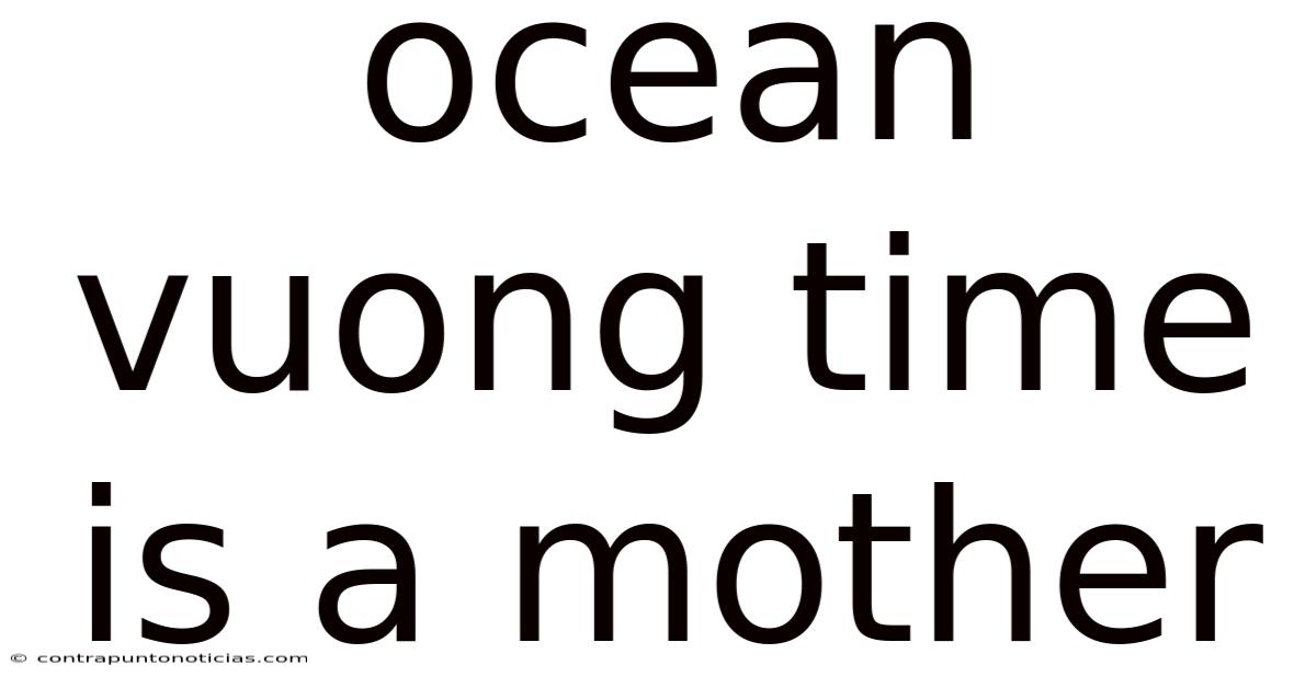 Ocean Vuong Time Is A Mother