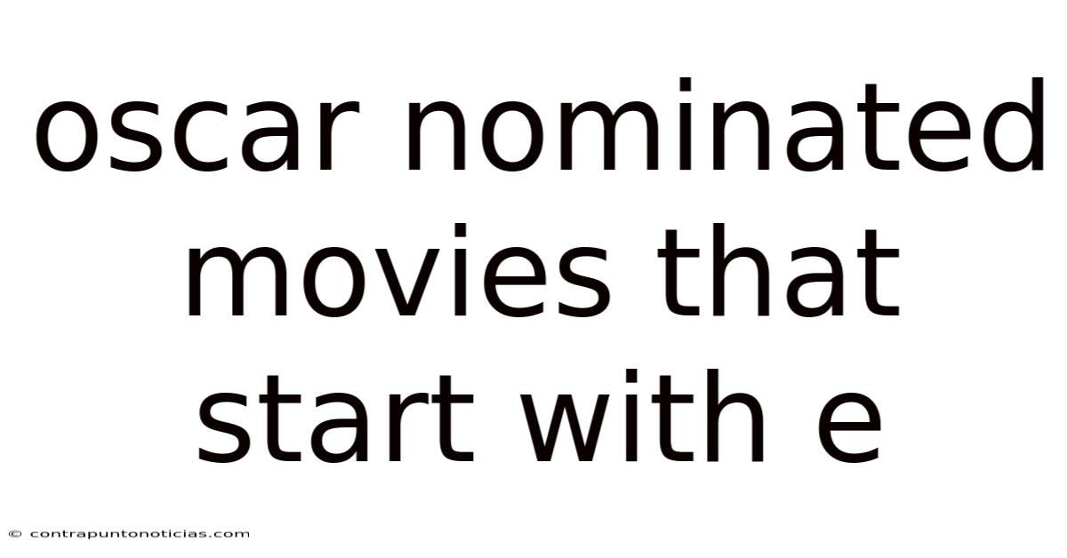 Oscar Nominated Movies That Start With E