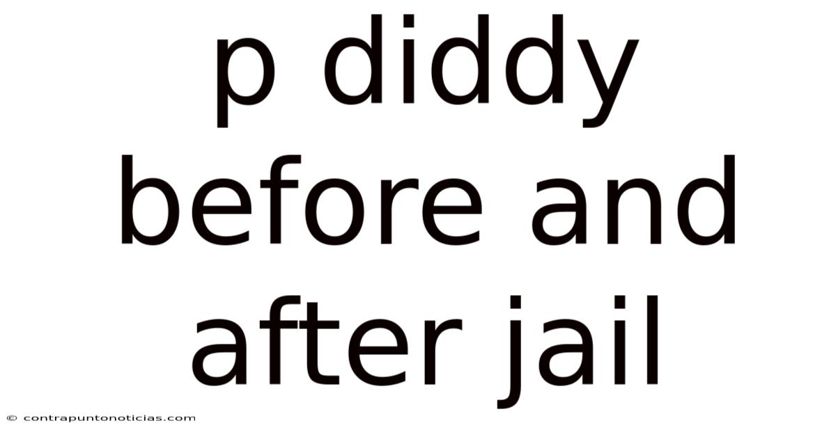 P Diddy Before And After Jail