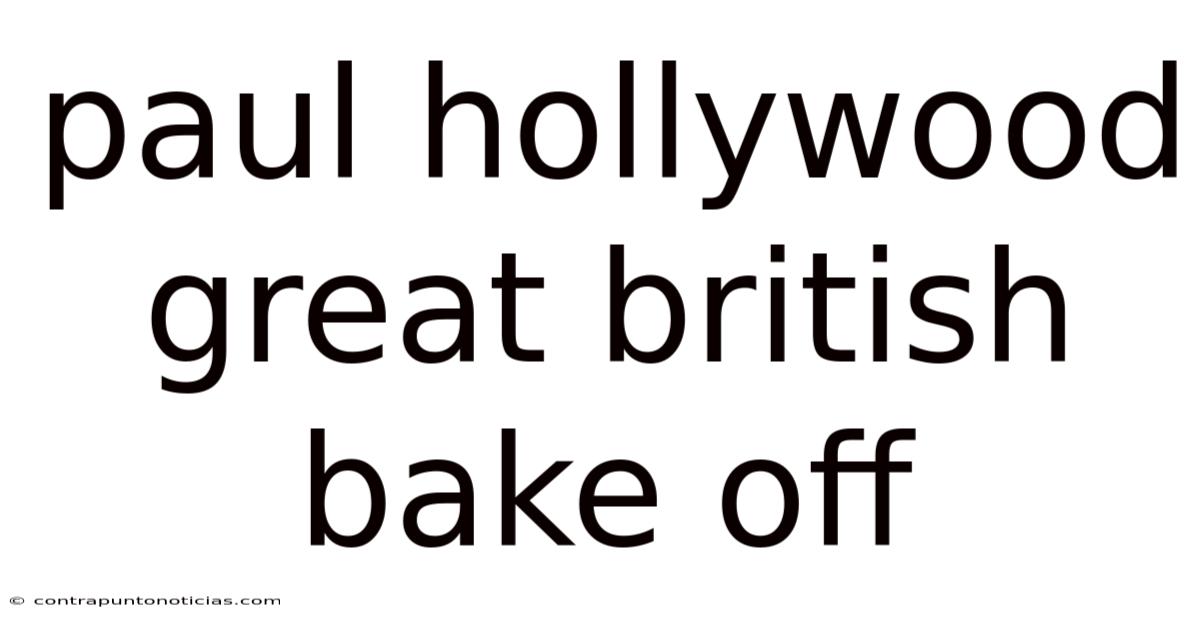 Paul Hollywood Great British Bake Off